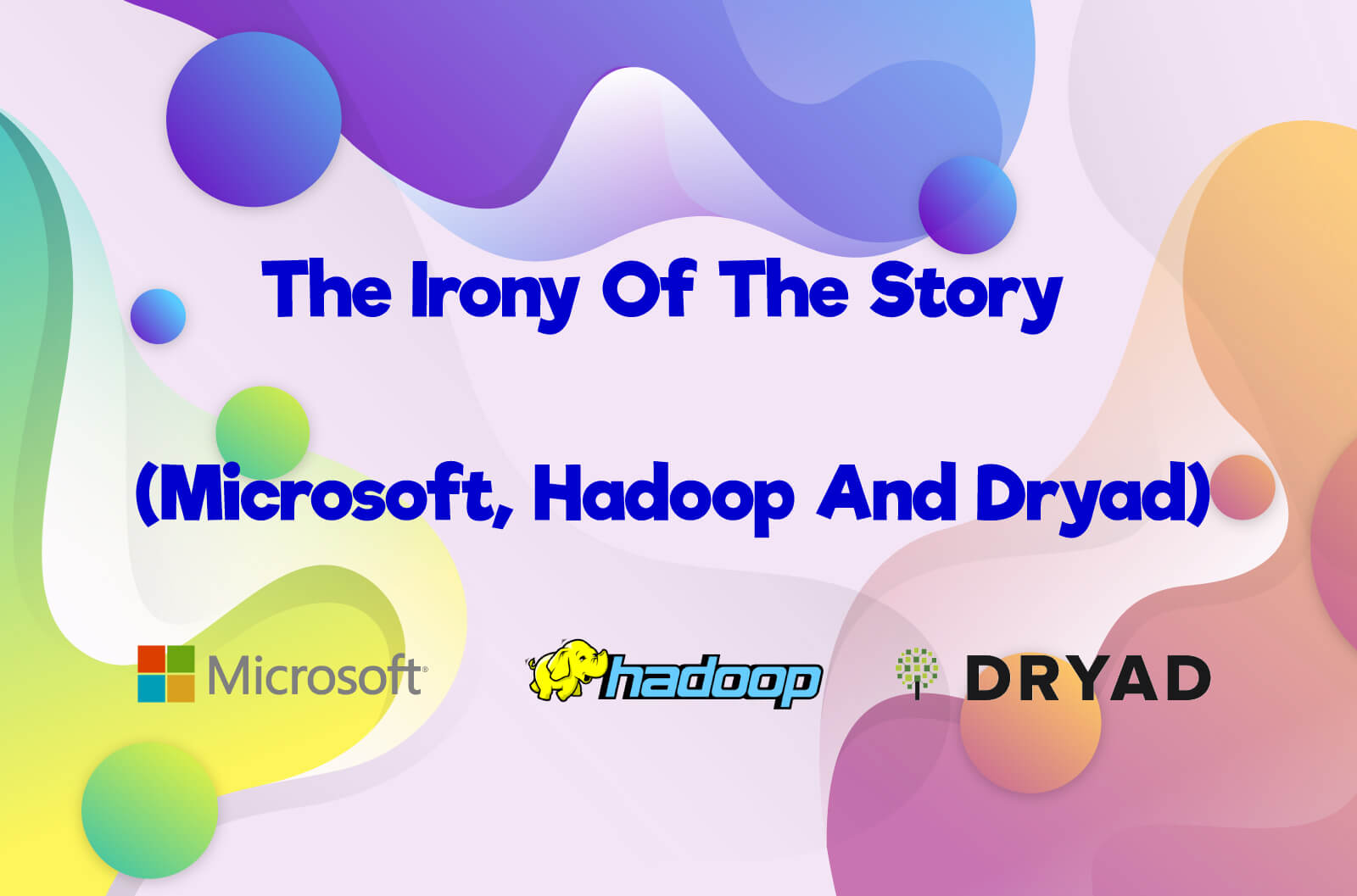 The irony of the story (Microsoft, Hadoop and Dryad)