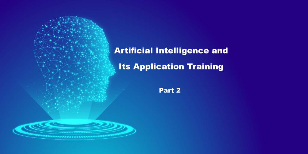 An Introduction to Artificial Intelligence and its Application Training – Part 2