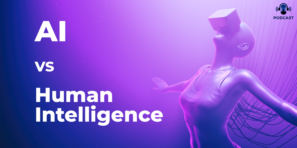 AI vs Human Intelligence (podcast)